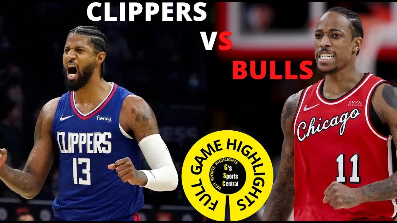 Bulls Vs Clippers Highlights - Full Game Highlights Derozan