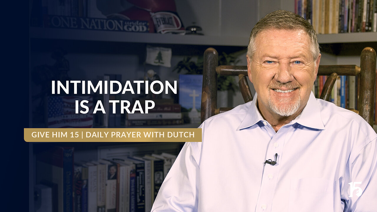 Intimidation Is a Trap | Give Him 15: Daily Prayer with Dutch | December 13, 2024