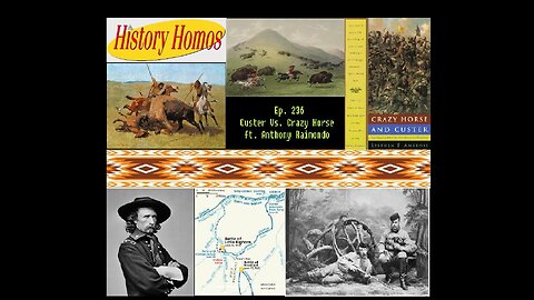 Ep. 236 - George Armstrong Custer vs. Crazy Horse ft. Anthony Raimondo