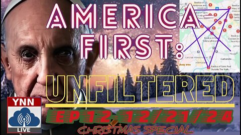 Pope Francis to open Demonic Portals, Truth behind Christmas, Bird Flu/H5N1 Plandemic & More | America-First: UNFILTERED 12/21/24