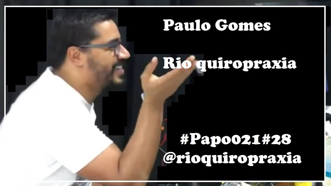 Paulo Gomes - Rio quiropraxia #Papo021#28 - @rioquiropraxia