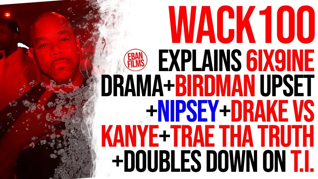 WACK 100 Breaks down 6ix9ine Situation and More...