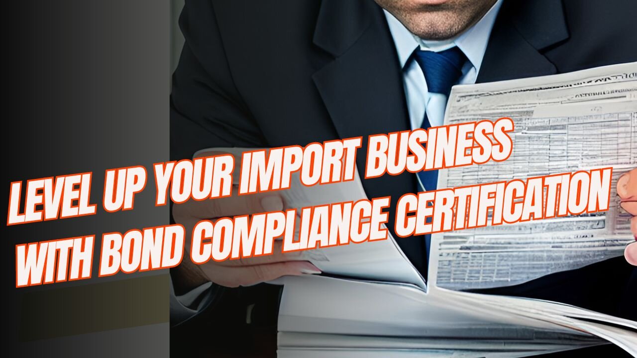 Import Bond Compliance Certification: Everything You Need to Know