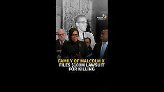 FAMILY OF MALCOLM X FILES $100M LAWSUIT FOR KILLING