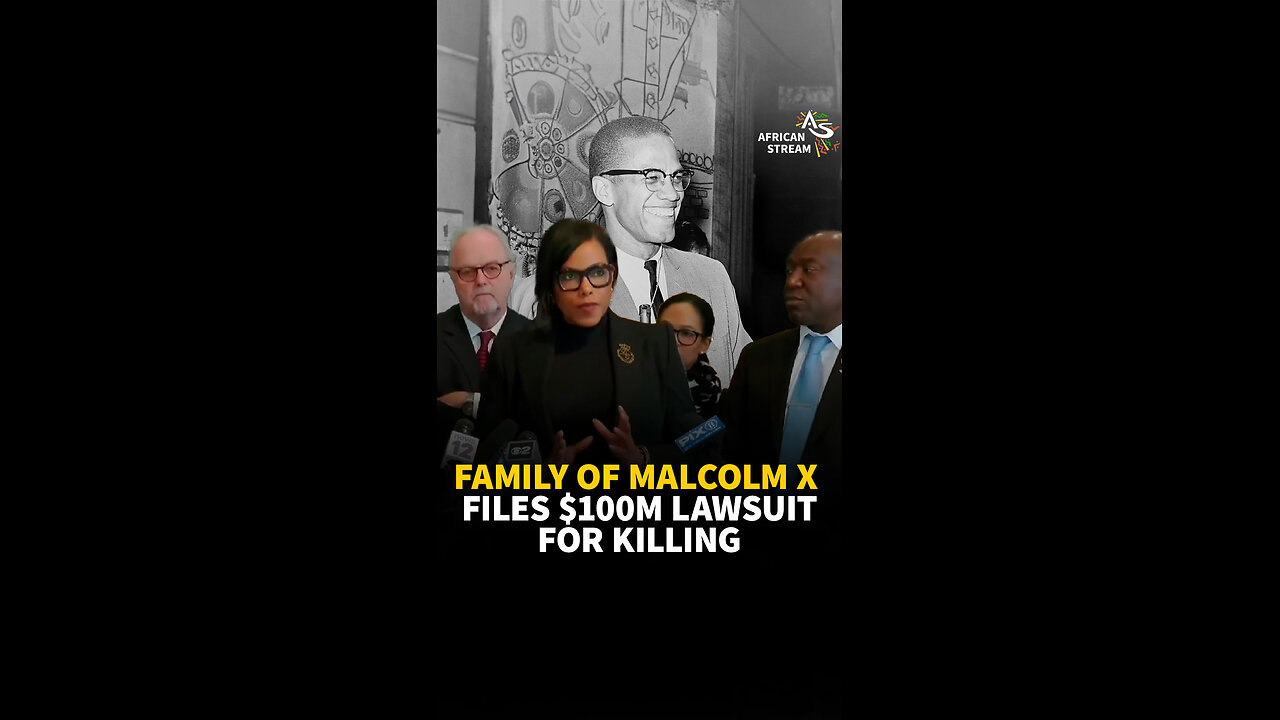 FAMILY OF MALCOLM X FILES $100M LAWSUIT FOR KILLING