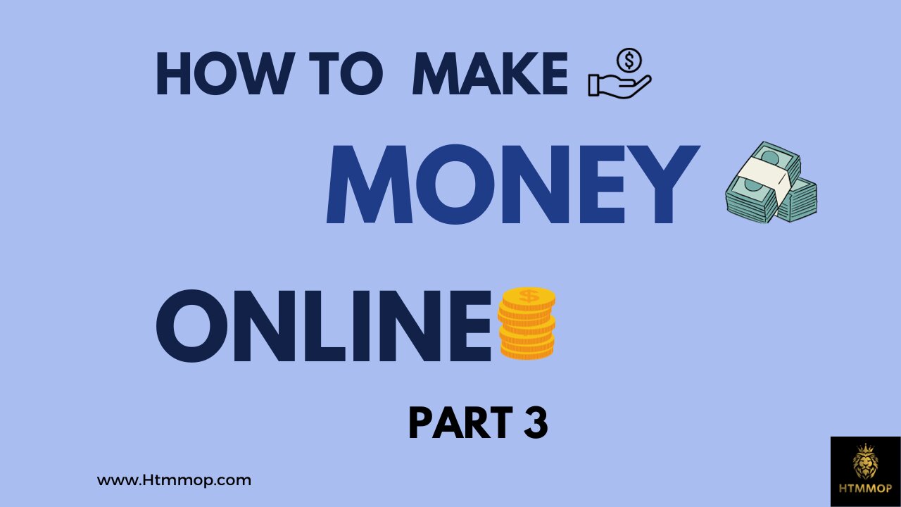 Ways to make Money Online Part 3