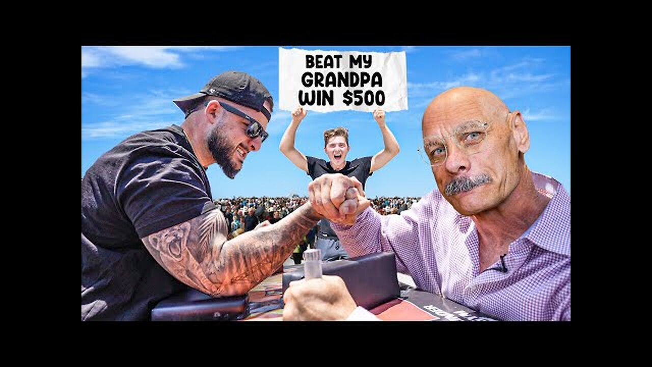 Beat My Grandpa at Arm Wrestling, Win $500