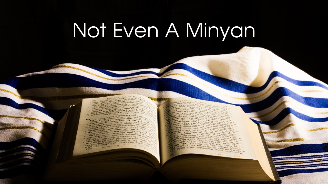 Not Even A Minyan