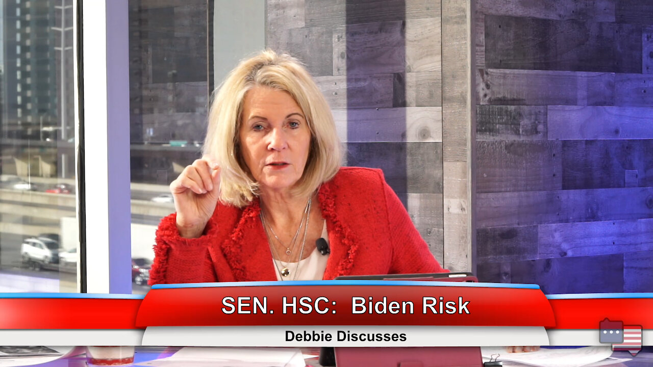 SEN. HSC: Biden Risk | Debbie Discusses 1.18.21