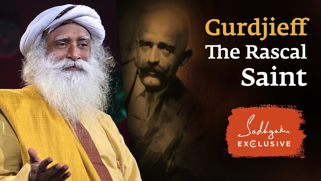 Gurdjieff * The Rascal Saint * Sadhguru Exclusive