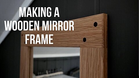 Making a Wooden Mirror Frame!