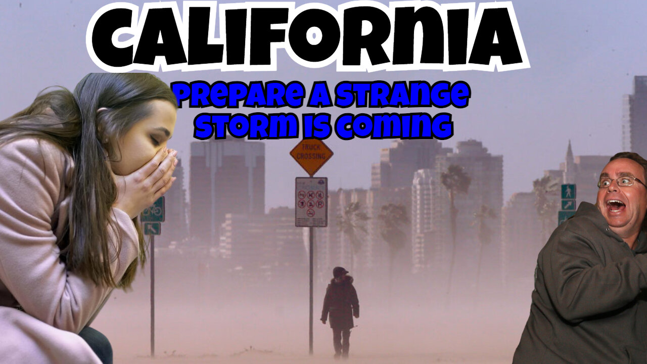 A STRANGE STORM HEADING TOWARDS CALIFORNIA DON'T FEEL RIGHT, PREPARE NOW
