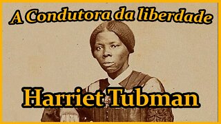 MANDADA POR DEUS para abolir a escravidão - Harriet Tubman