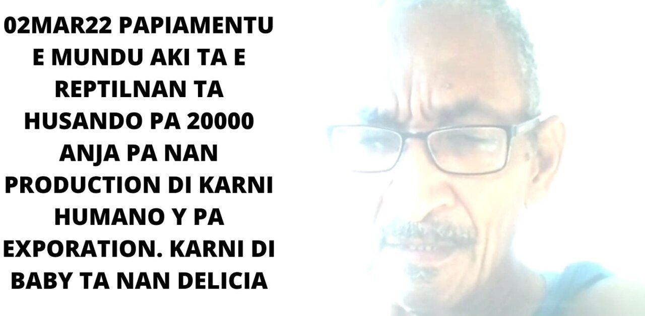 02MAR22 PAPIAMENTU E MUNDU AKI TA E REPTILNAN TA HUSANDO PA 20000 ANJA PA NAN PRODUCTION DI KARNI HU