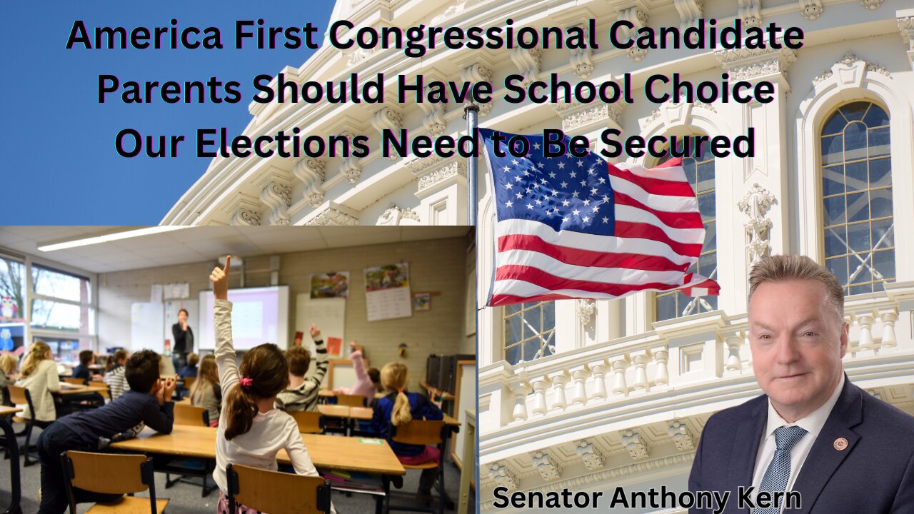 Senator Anthony Kern | Parents Should Have School Choice | We Can Do Same Day Hand Count Voting