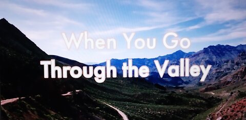 When You Go Through The Valley 12.15.2021