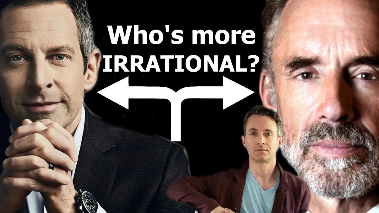 Who's more irrational? Sam Harris vs Jordan Peterson