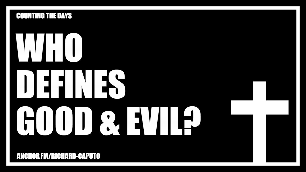 Who Defines Good & Evil?