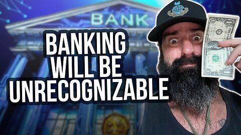 Banking Will Be Unrecognizable!!!