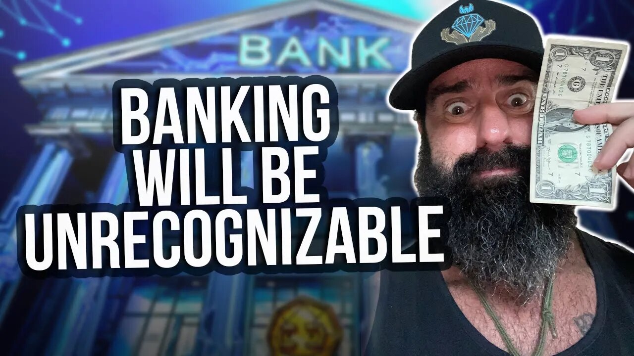 Banking Will Be Unrecognizable!!!