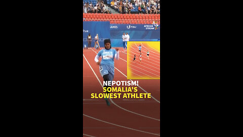 NEPOTISM! SOMALIA'S SLOWEST ATHLETE