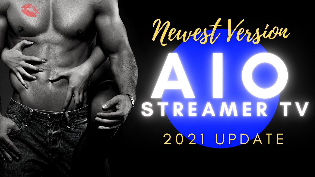 AIO STREAMER TV - NEWEST VERSION FREE ADULT APP FOR ANY DEVICE! - 2023 UPDATE