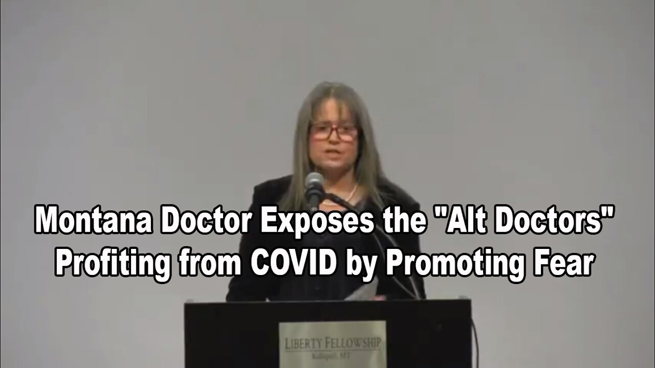 Montana Doctor Exposes the "Alt Doctors" Profiting from COVID by Promoting Fear
