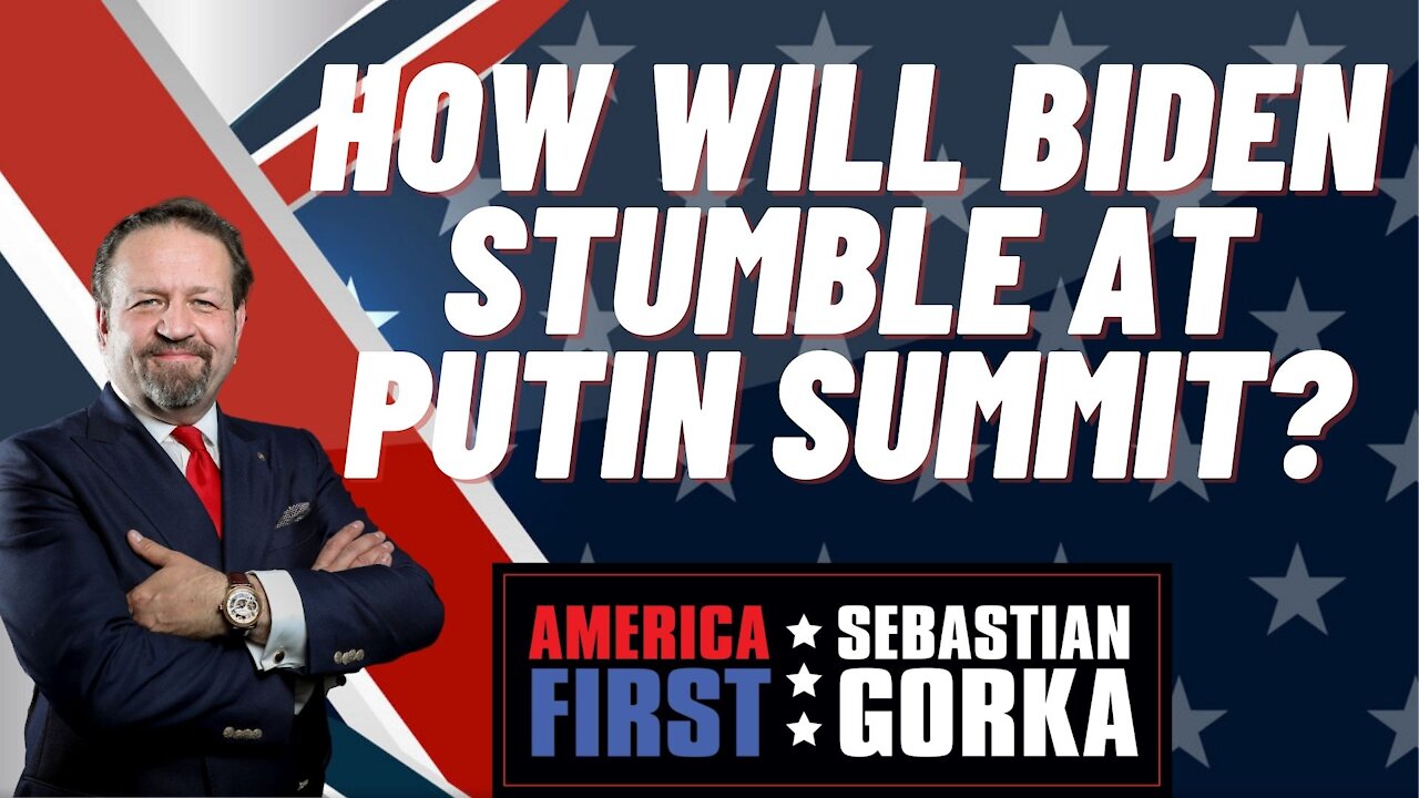 Sebastian Gorka FULL SHOW: How will Biden stumble at Putin summit?