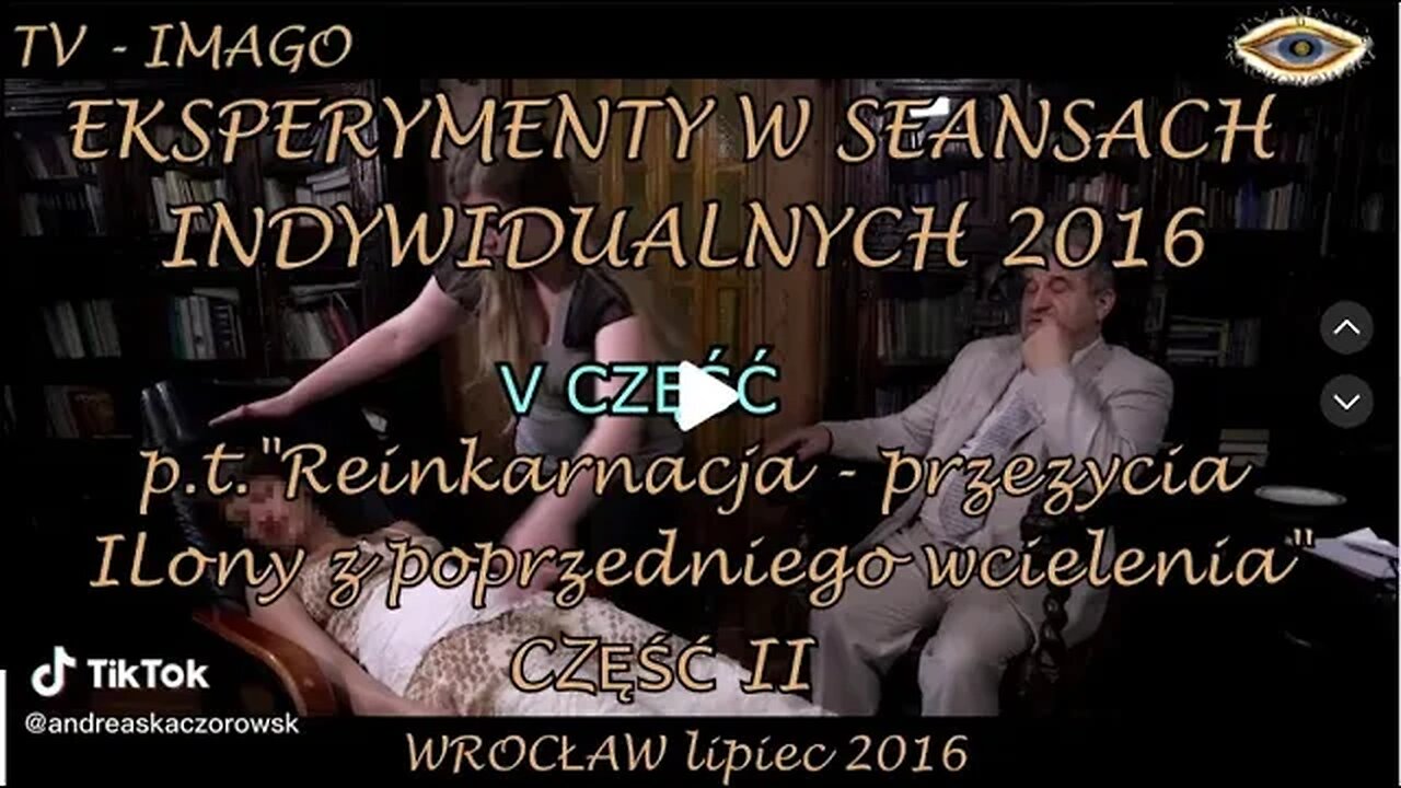 REINKARNACJA W HIPNOZIE, POPRZEDNIE ŻYCIE, SEANS UWOLNIEŃ DUCHOWYCH, CZĘŚC V /TV IMAGO 2016