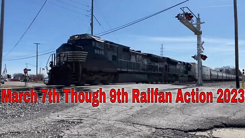 March 7th Though 9th Railfan Action 2023