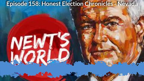 Newt's World Episode 158: Honest Election Chronicles - Nevada