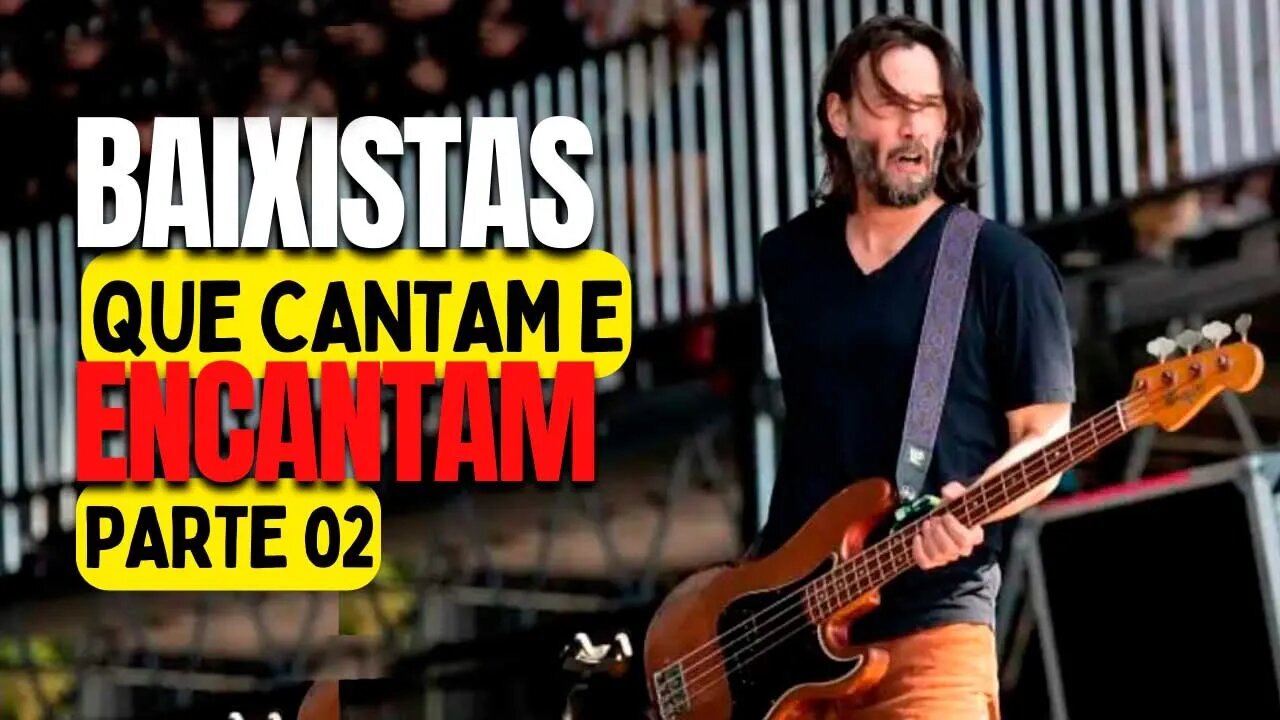 Os Melhores Baixistas que Cantam - Parte 2