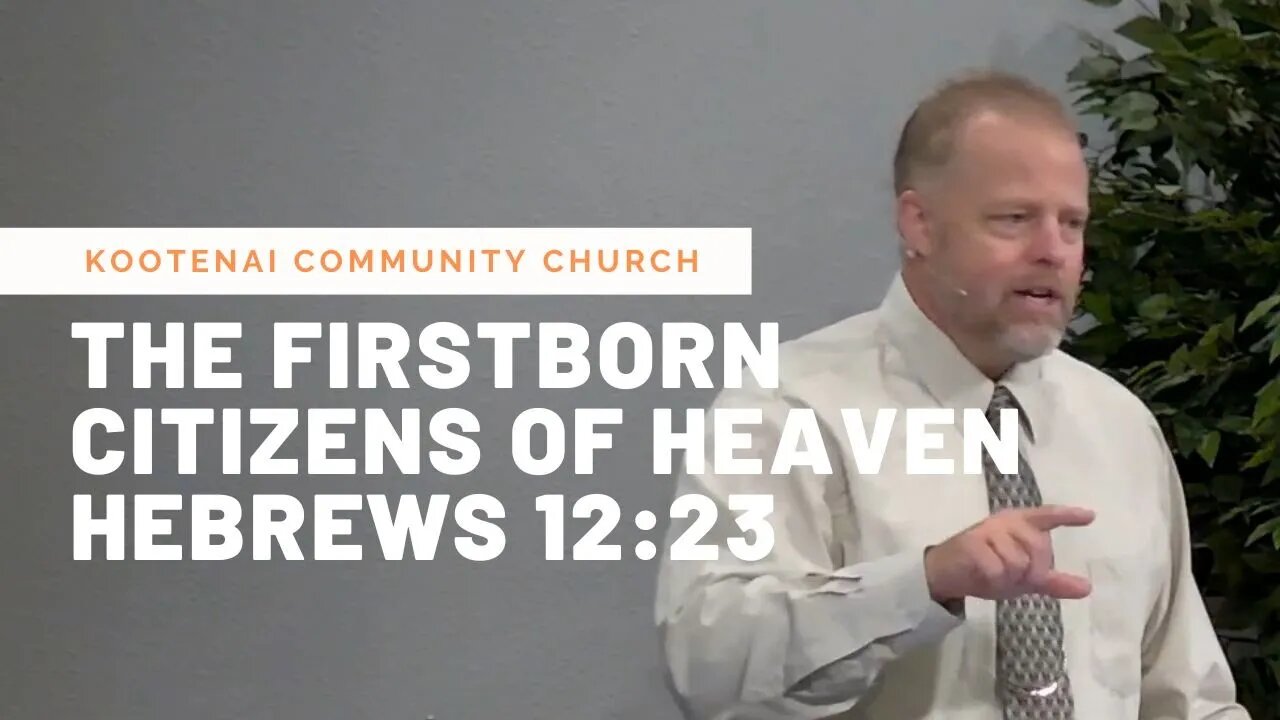 The Firstborn Citizens of Heaven (Hebrews 12:23)