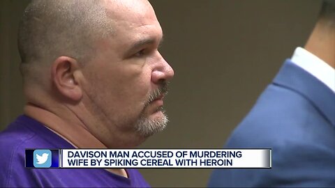 Davison man accused of murdering wife by spiking cereal with heroin