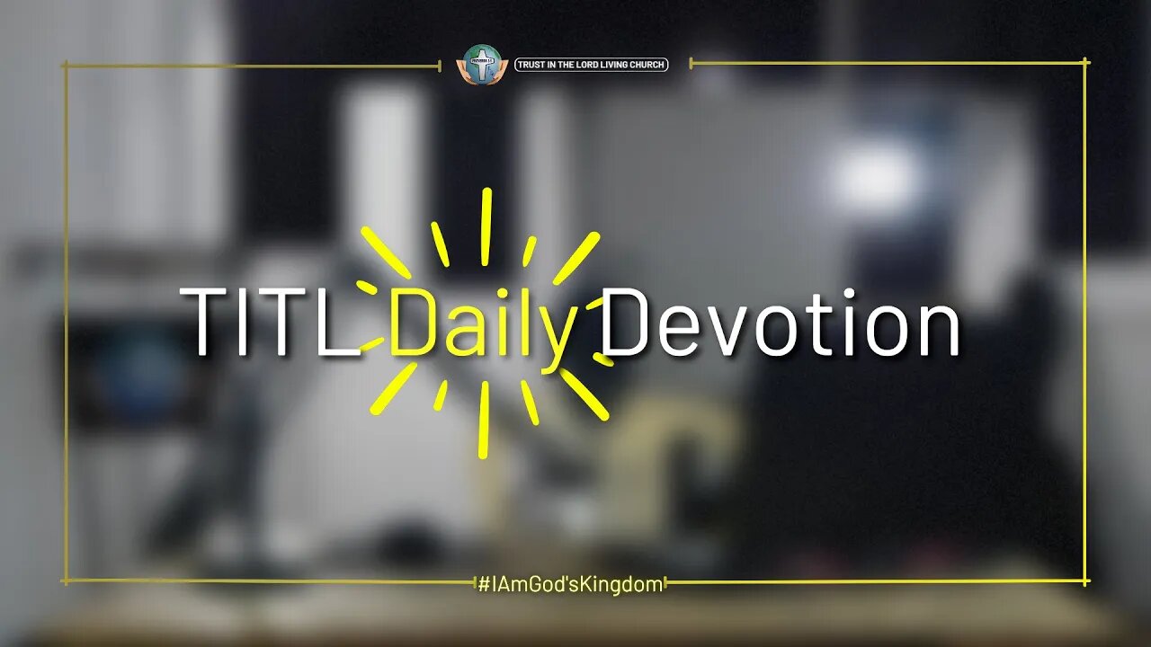TITL DAILY DEVOTION - 2022.11.21 (I Am God's Kingdom (CULTURE OF CHRIST))