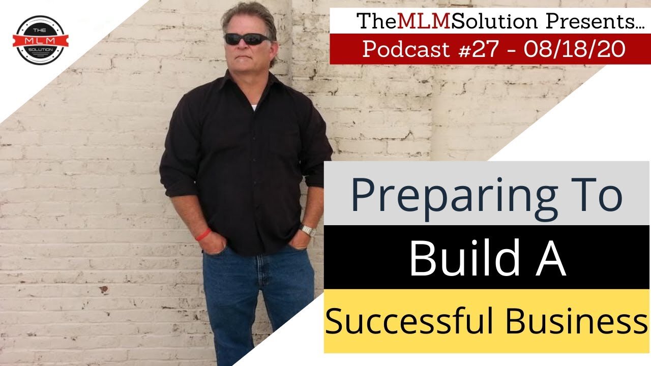 Podcast #27: Preparing To Build A Successful Business.