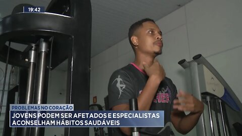 Problemas no Coração: Jovens podem ser afetados e especialistas aconselham Hábitos Saudáveis.