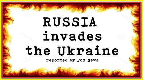 RUSSIA invades the Ukraine