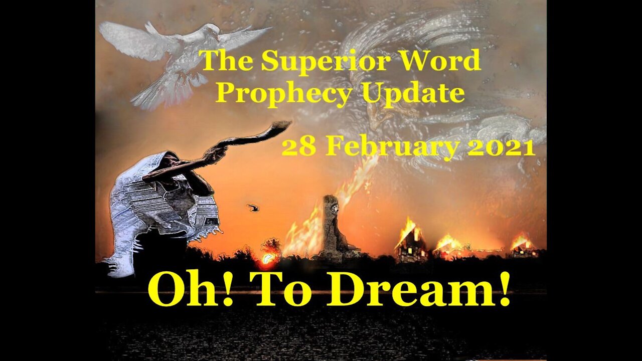 Pro-381 - Prophecy Update, 28 February 2021 (Oh! To Dream!)
