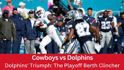 Cowboys vs Dolphins Dolphins' Triumph: The Playoff Berth Clincher