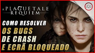 A Plague Tale: Requiem, Como resolver os bugs de Menu Bloqueado e Crash do jogo | Super dica