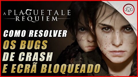 A Plague Tale: Requiem, Como resolver os bugs de Menu Bloqueado e Crash do jogo | Super dica