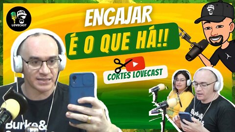 ENGAJAR É O QUE HÁ!! - (CORTES LOVECAST)