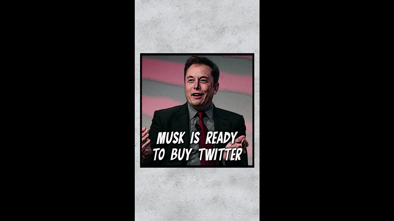 Elon Musk Is Ready To Buy Twitter