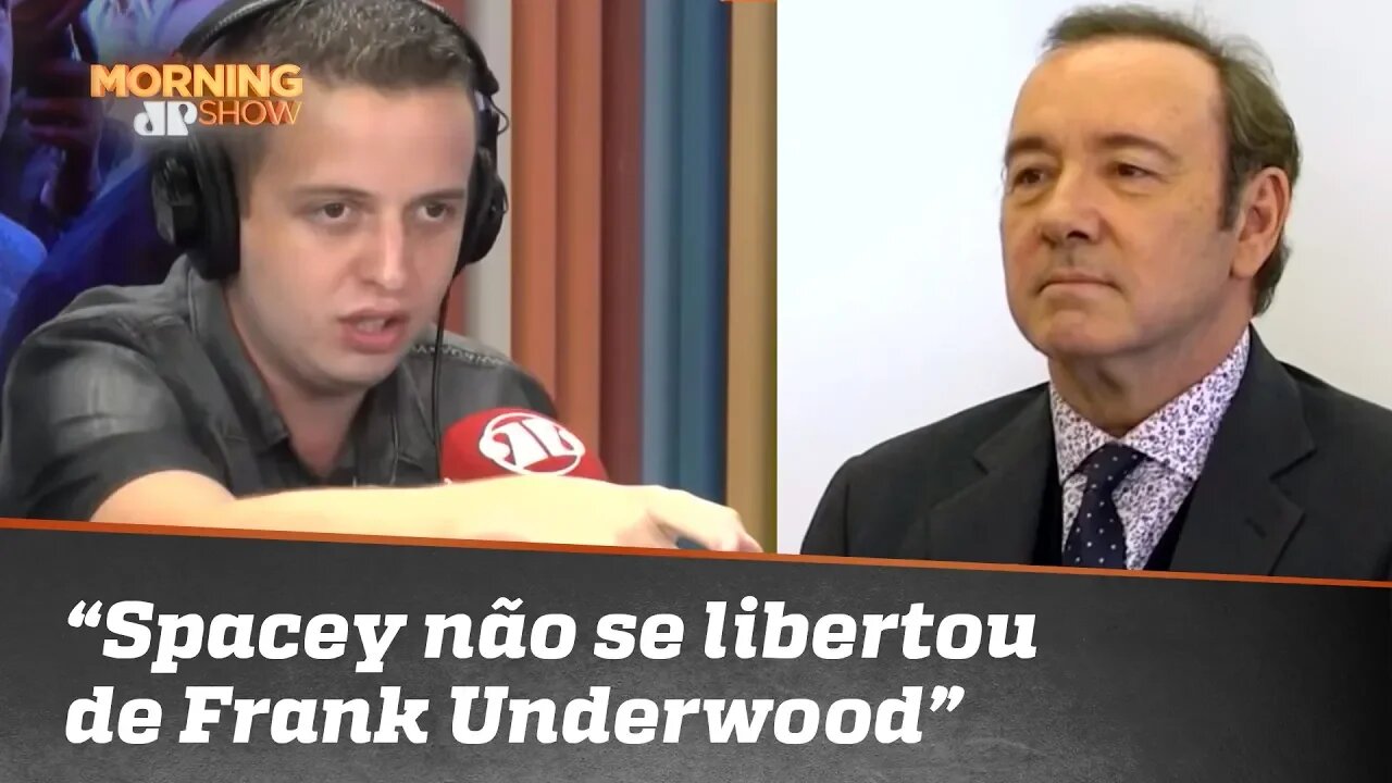 “Kevin Spacey ainda não se libertou de Frank Underwood”, diz Vini