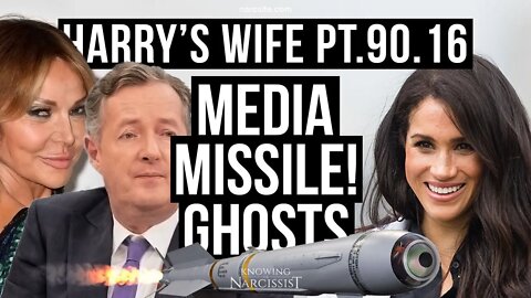 Harry’s Wife 90.16 Media Missile! Ghosts (Meghan Markle)