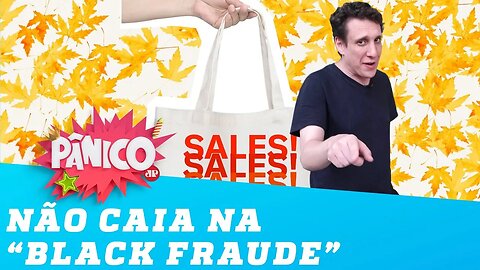 SAMY DANA ENSINA: NÃO CAIA NA "BLACK FRAUDE"