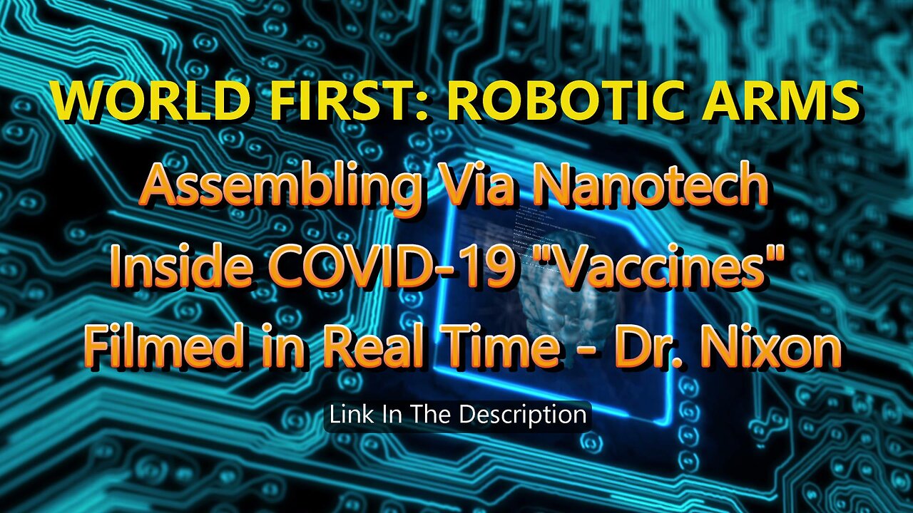 WORLD FIRST: ROBOTIC ARMS Assembling Via Nanotech Inside COVID-19 "Vaccines"