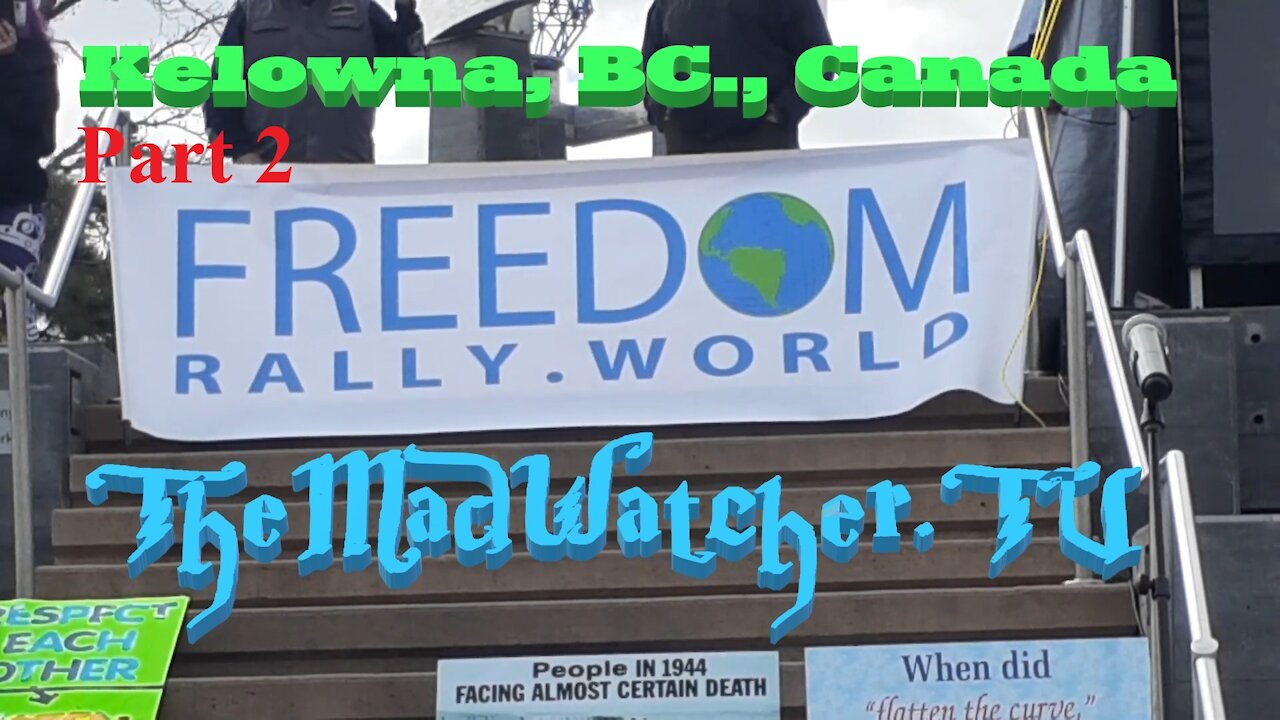 Freedom Rally World - Kelowna, BC., Canada [Part 2] Mar 20, 2021 [Ep.7]