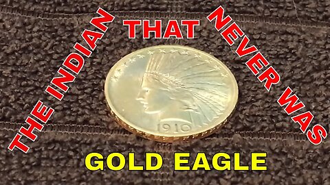 The Indian That Never Was: $10 Gold Eagle